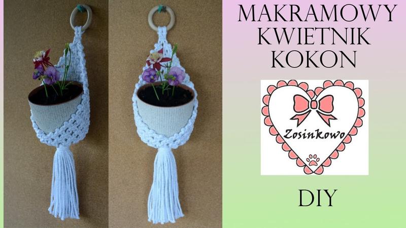 Kreatywny kwietnik kokon z makramy – wykonaj go sam krok po kroku!